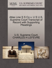Image for Atlas Line S S Co V. U S U.S. Supreme Court Transcript of Record with Supporting Pleadings