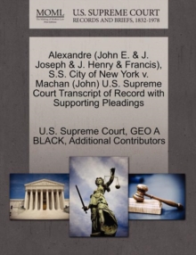 Image for Alexandre (John E. & J. Joseph & J. Henry & Francis), S.S. City of New York V. Machan (John) U.S. Supreme Court Transcript of Record with Supporting Pleadings