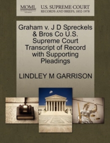 Image for Graham V. J D Spreckels & Bros Co U.S. Supreme Court Transcript of Record with Supporting Pleadings