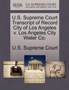 Image for U.S. Supreme Court Transcript of Record City of Los Angeles V. Los Angeles City Water Co.