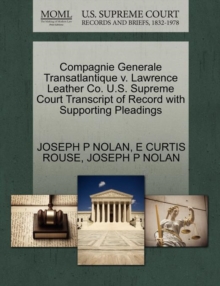 Image for Compagnie Generale Transatlantique V. Lawrence Leather Co. U.S. Supreme Court Transcript of Record with Supporting Pleadings
