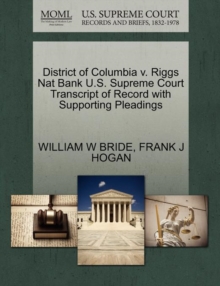 Image for District of Columbia V. Riggs Nat Bank U.S. Supreme Court Transcript of Record with Supporting Pleadings