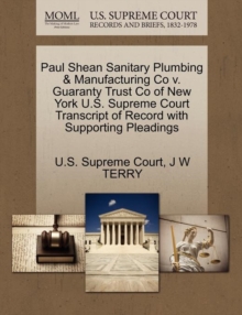 Image for Paul Shean Sanitary Plumbing & Manufacturing Co V. Guaranty Trust Co of New York U.S. Supreme Court Transcript of Record with Supporting Pleadings