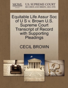 Image for Equitable Life Assur Soc of U S V. Brown U.S. Supreme Court Transcript of Record with Supporting Pleadings