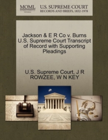 Image for Jackson & E R Co V. Burns U.S. Supreme Court Transcript of Record with Supporting Pleadings
