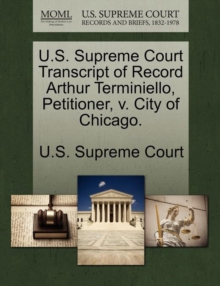 Image for U.S. Supreme Court Transcript of Record Arthur Terminiello, Petitioner, V. City of Chicago.