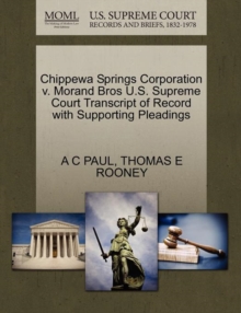 Image for Chippewa Springs Corporation V. Morand Bros U.S. Supreme Court Transcript of Record with Supporting Pleadings