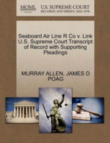 Image for Seaboard Air Line R Co V. Link U.S. Supreme Court Transcript of Record with Supporting Pleadings