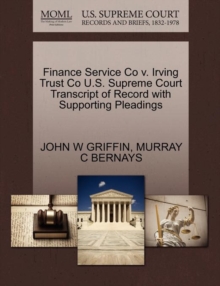 Image for Finance Service Co V. Irving Trust Co U.S. Supreme Court Transcript of Record with Supporting Pleadings
