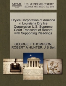 Image for Dryice Corporation of America V. Louisiana Dry Ice Corporation U.S. Supreme Court Transcript of Record with Supporting Pleadings