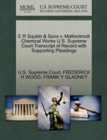Image for E R Squibb & Sons V. Mallinckrodt Chemical Works U.S. Supreme Court Transcript of Record with Supporting Pleadings