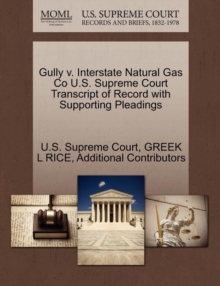 Image for Gully V. Interstate Natural Gas Co U.S. Supreme Court Transcript of Record with Supporting Pleadings