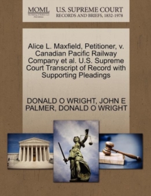 Image for Alice L. Maxfield, Petitioner, V. Canadian Pacific Railway Company et al. U.S. Supreme Court Transcript of Record with Supporting Pleadings
