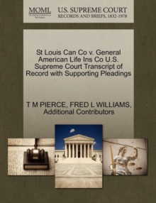 Image for St Louis Can Co V. General American Life Ins Co U.S. Supreme Court Transcript of Record with Supporting Pleadings