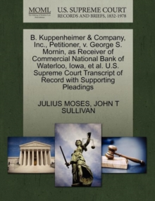 Image for B. Kuppenheimer & Company, Inc., Petitioner, V. George S. Mornin, as Receiver of Commercial National Bank of Waterloo, Iowa, et al. U.S. Supreme Court Transcript of Record with Supporting Pleadings