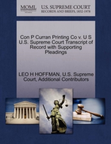 Image for Con P Curran Printing Co V. U S U.S. Supreme Court Transcript of Record with Supporting Pleadings
