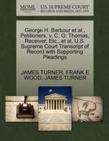 Image for George H. Barbour et al., Petitioners, V. C. O. Thomas, Receiver, Etc., et al. U.S. Supreme Court Transcript of Record with Supporting Pleadings