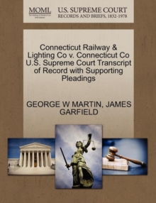 Image for Connecticut Railway & Lighting Co V. Connecticut Co U.S. Supreme Court Transcript of Record with Supporting Pleadings