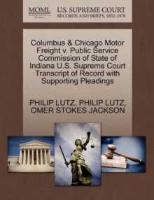 Image for Columbus & Chicago Motor Freight V. Public Service Commission of State of Indiana U.S. Supreme Court Transcript of Record with Supporting Pleadings