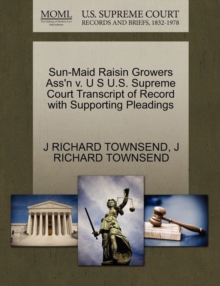 Image for Sun-Maid Raisin Growers Ass'n V. U S U.S. Supreme Court Transcript of Record with Supporting Pleadings