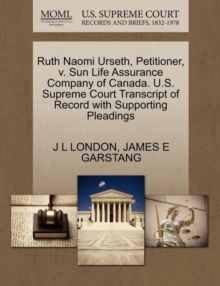 Image for Ruth Naomi Urseth, Petitioner, V. Sun Life Assurance Company of Canada. U.S. Supreme Court Transcript of Record with Supporting Pleadings