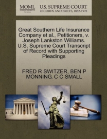 Image for Great Southern Life Insurance Company Et Al., Petitioners, V. Joseph Lankston Williams. U.S. Supreme Court Transcript of Record with Supporting Pleadings