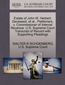Image for Estate of John W. Herbert, Deceased, Et Al., Petitioners, V. Commissioner of Internal Revenue. U.S. Supreme Court Transcript of Record with Supporting Pleadings