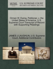Image for Orman W. Ewing, Petitioner, V. the United States of America. U.S. Supreme Court Transcript of Record with Supporting Pleadings