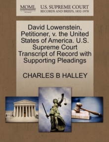 Image for David Lowenstein, Petitioner, V. the United States of America. U.S. Supreme Court Transcript of Record with Supporting Pleadings