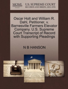 Image for Oscar Holt and William R. Dahl, Petitioner, V. Barnesville Farmers Elevator Company. U.S. Supreme Court Transcript of Record with Supporting Pleadings