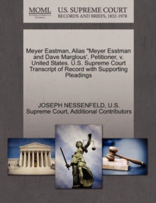 Image for Meyer Eastman, Alias Meyer Esstman and Dave Marglous', Petitioner, V. United States. U.S. Supreme Court Transcript of Record with Supporting Pleadings
