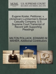 Image for Eugene Koster, Petitioner, V. (American) Lumbermen's Mutual Casualty Company. U.S. Supreme Court Transcript of Record with Supporting Pleadings
