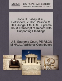 Image for John H. Fahey et al., Petitioners, V. Hon. Peirson M. Hall, Judge, Etc. U.S. Supreme Court Transcript of Record with Supporting Pleadings