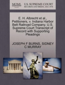 Image for E. H. Albrecht Et Al., Petitioners, V. Indiana Harbor Belt Railroad Company. U.S. Supreme Court Transcript of Record with Supporting Pleadings
