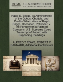 Image for Hazel E. Briggs, as Administratrix of the Goods, Chattels, and Credits Which Were of Ralph Briggs, Deceased, Petitioner, V. the Pennsylvania Railroad Company. U.S. Supreme Court Transcript of Record w