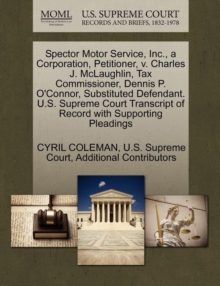 Image for Spector Motor Service, Inc., a Corporation, Petitioner, V. Charles J. McLaughlin, Tax Commissioner, Dennis P. O'Connor, Substituted Defendant. U.S. Supreme Court Transcript of Record with Supporting P