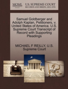 Image for Samuel Goldberger and Adolph Kaplan, Petitioners, V. United States of America. U.S. Supreme Court Transcript of Record with Supporting Pleadings