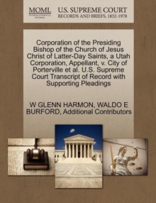 Image for Corporation of the Presiding Bishop of the Church of Jesus Christ of Latter-Day Saints, a Utah Corporation, Appellant, V. City of Porterville et al. U.S. Supreme Court Transcript of Record with Suppor