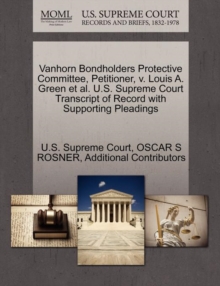 Image for Vanhorn Bondholders Protective Committee, Petitioner, V. Louis A. Green Et Al. U.S. Supreme Court Transcript of Record with Supporting Pleadings