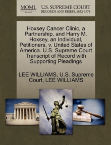 Image for Hoxsey Cancer Clinic, a Partnership, and Harry M. Hoxsey, an Individual, Petitioners, V. United States of America. U.S. Supreme Court Transcript of Record with Supporting Pleadings