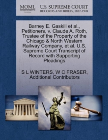 Image for Barney E. Gaskill et al., Petitioners, V. Claude A. Roth, Trustee of the Property of the Chicago & North Western Railway Company, et al. U.S. Supreme Court Transcript of Record with Supporting Pleadin