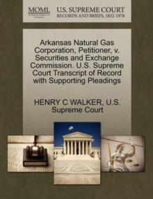 Image for Arkansas Natural Gas Corporation, Petitioner, V. Securities and Exchange Commission. U.S. Supreme Court Transcript of Record with Supporting Pleadings