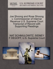 Image for Joe Shoong and Rose Shoong V. Commissioner of Internal Revenue U.S. Supreme Court Transcript of Record with Supporting Pleadings