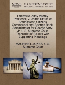 Image for Thelma M. Almy Murray, Petitioner, V. United States of America and Citizens Commercial and Savings Bank, Administrator for George Almy, Jr. U.S. Supreme Court Transcript of Record with Supporting Plea