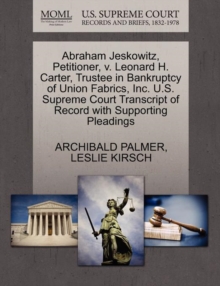 Image for Abraham Jeskowitz, Petitioner, V. Leonard H. Carter, Trustee in Bankruptcy of Union Fabrics, Inc. U.S. Supreme Court Transcript of Record with Supporting Pleadings