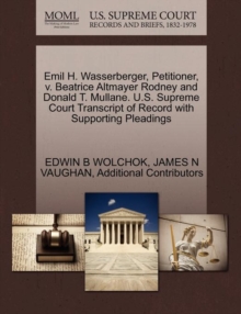 Image for Emil H. Wasserberger, Petitioner, V. Beatrice Altmayer Rodney and Donald T. Mullane. U.S. Supreme Court Transcript of Record with Supporting Pleadings
