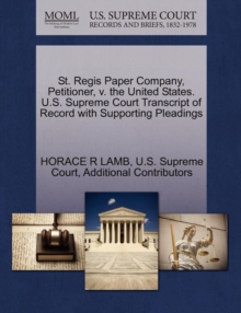 Image for St. Regis Paper Company, Petitioner, V. the United States. U.S. Supreme Court Transcript of Record with Supporting Pleadings