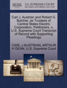 Image for Carl J. Austrian and Robert G. Butcher, as Trustees of Central States Electric Corporation, Petitioners, V. U.S. Supreme Court Transcript of Record with Supporting Pleadings