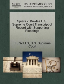 Image for Spiers V. Bowles U.S. Supreme Court Transcript of Record with Supporting Pleadings