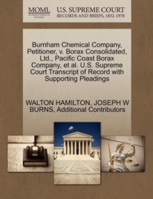 Image for Burnham Chemical Company, Petitioner, V. Borax Consolidated, Ltd., Pacific Coast Borax Company, et al. U.S. Supreme Court Transcript of Record with Supporting Pleadings